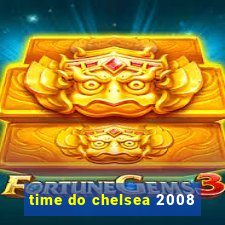 time do chelsea 2008
